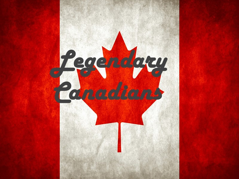 Legendary Canadians